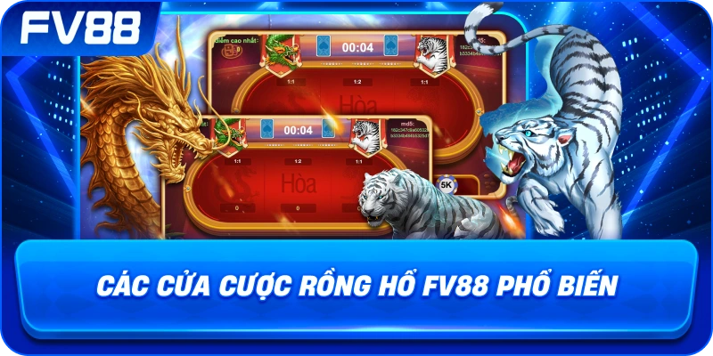 Các Cửa Cược Rồng Hổ fv88 phổ biến