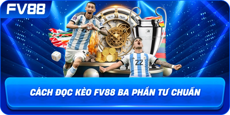 Cách Đọc Kèo fv88 ba phần tư chuẩn