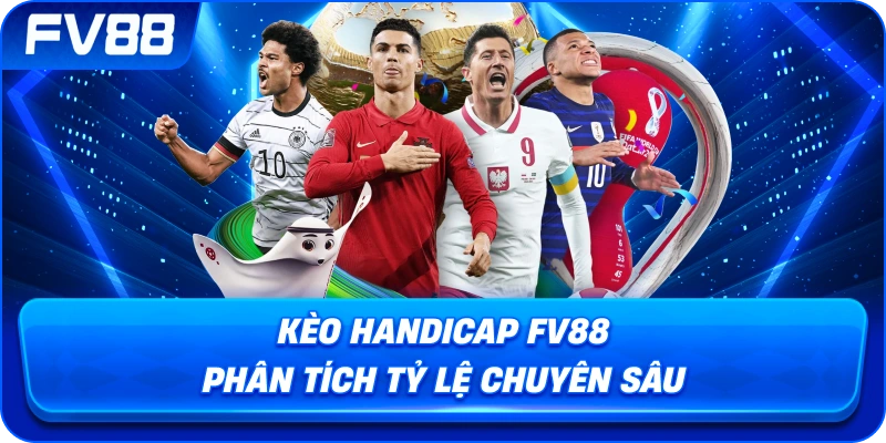 Kèo Handicap fv88 phân tích tỷ lệ chuyên sâu