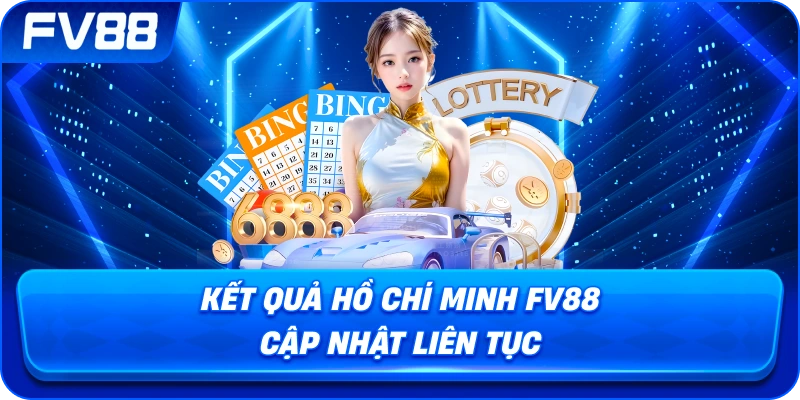 Kết Quả Hồ Chí Minh fv88 cập nhật liên tục