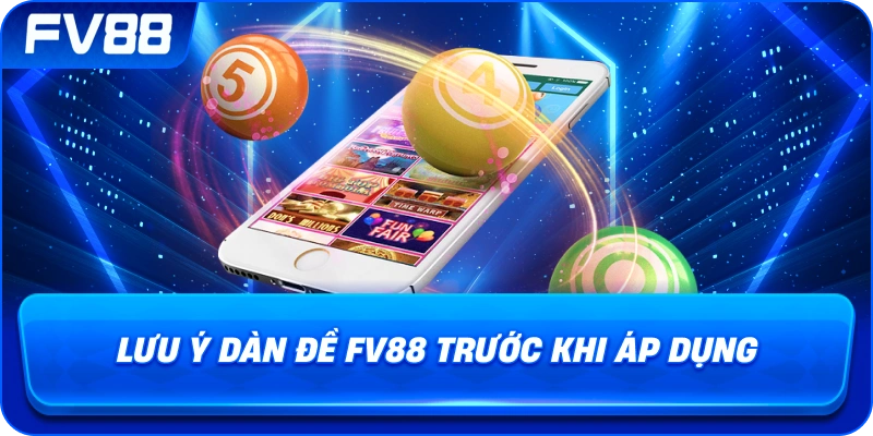 Lưu Ý Dàn Đề fv88 trước khi áp dụng