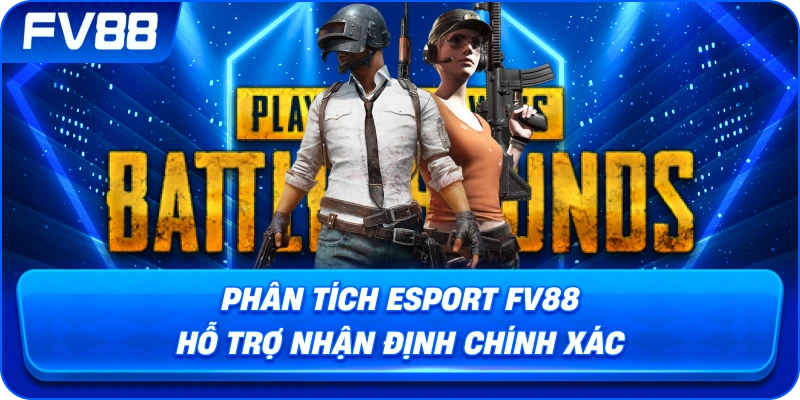 Phân Tích Esport fv88 hỗ trợ nhận định chính xác