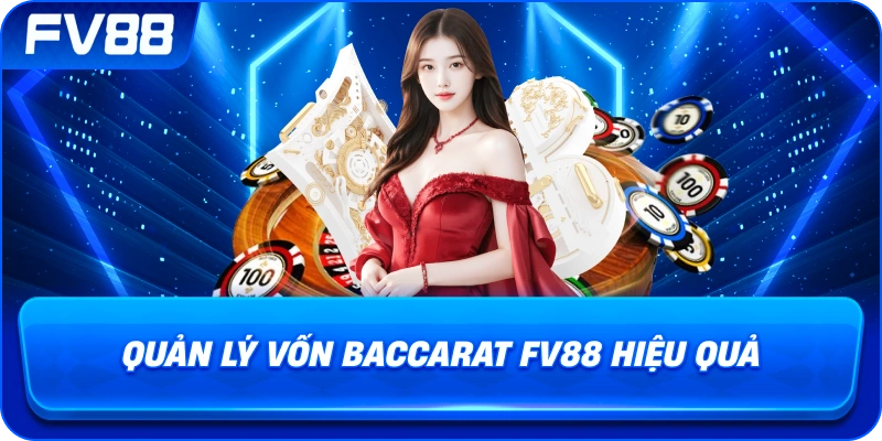 Quản Lý Vốn Baccarat fv88 hiệu quả