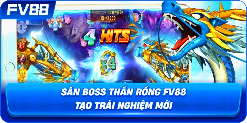 Săn Boss Thần Rồng fv88 tạo trải nghiệm mới