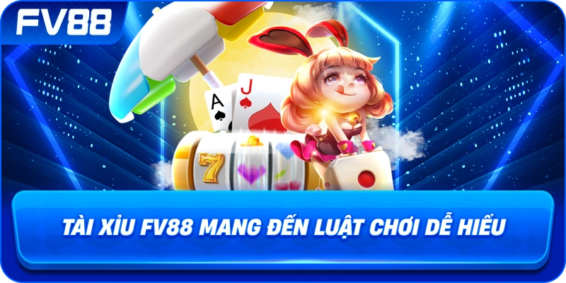 Tài Xỉu fv88 mang đến luật chơi dễ hiểu
