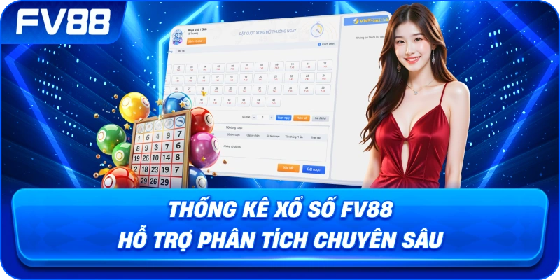Thống Kê Xổ Số fv88 hỗ trợ phân tích chuyên sâu