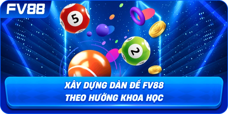 Xây Dựng Dàn Đề fv88 theo hướng khoa học