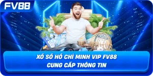 Xổ Số Hồ Chí Minh VIP fv88 cung cấp thông tin